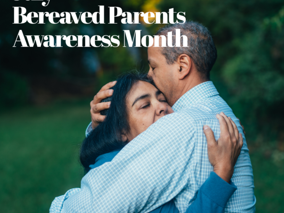July | Bereaved Parents Awareness Month